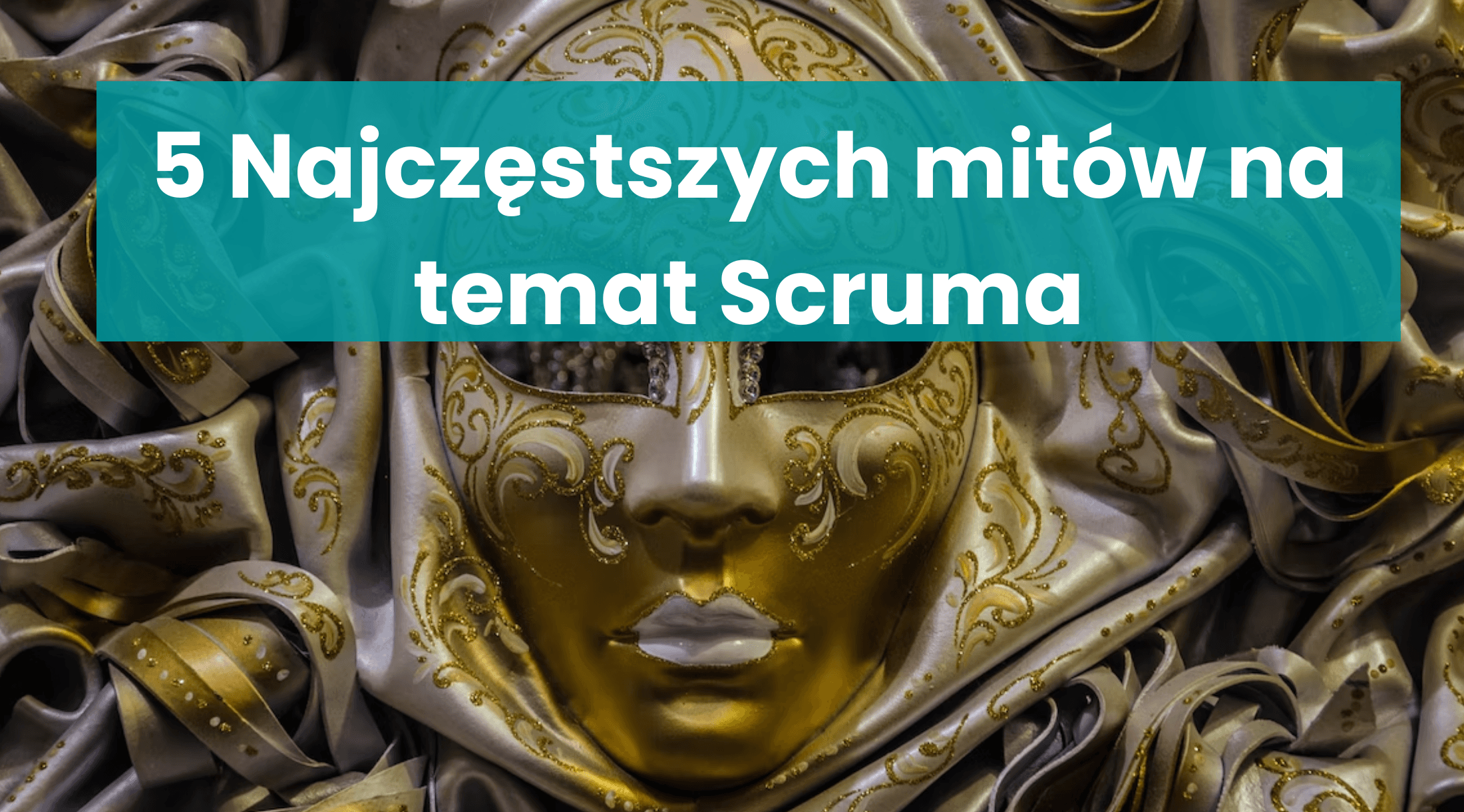 5 najczęstszych mitów na temat Scruma